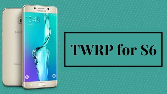 TWRP for Galaxy S6
