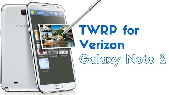 TWRP for Samsung Galaxy Note 2 Verizon