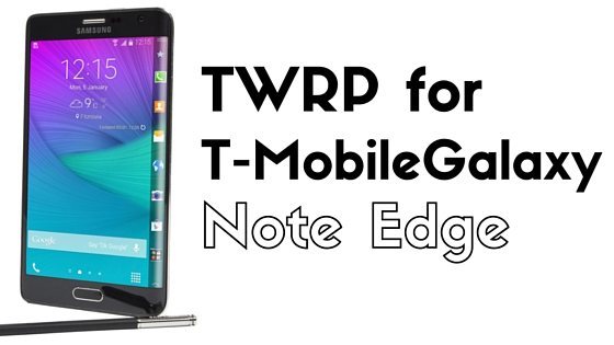 TWRP for T-Mobile Samsung Galaxy Note Edge
