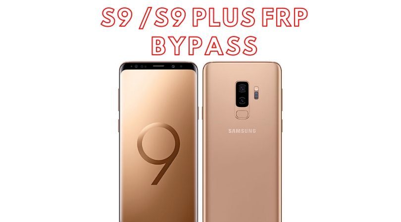 Galaxy S9 & S9 Plus FRP Bypass Guide 2020